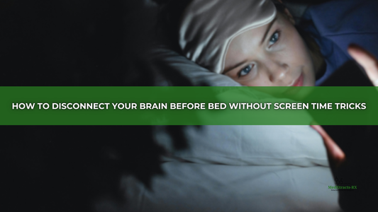 How to Disconnect Your Brain Before Bed Without Screen Time Tricks