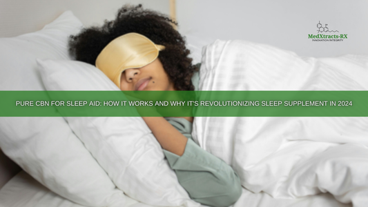 Pure CBN for Sleep Aid: How It Works and Why It's Revolutionizing Sleep Supplement in 2024