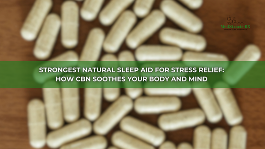 Strongest Natural Sleep Aid for Stress Relief: How CBN Soothes Your Body and Mind