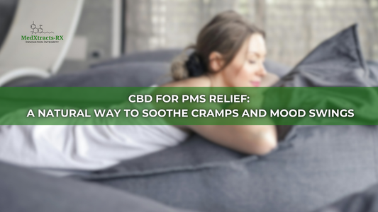 CBD for PMS Relief: A Natural Way to Soothe Cramps and Mood Swings