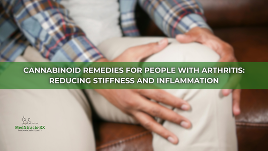 Cannabinoid Remedies for People with Arthritis: Reducing Stiffness and Inflammation