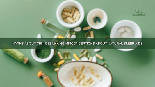 Myths About CBN: Debunking Misconceptions About Natural Sleep Aids