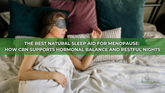 The Best Natural Sleep Aid for Menopause: How CBN Supports Hormonal Balance and Restful Nights